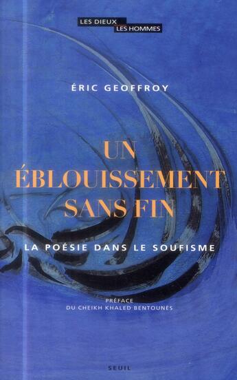 Couverture du livre « Un éblouissement sans fin ; la poésie dans le soufisme » de Eric Geoffroy aux éditions Seuil