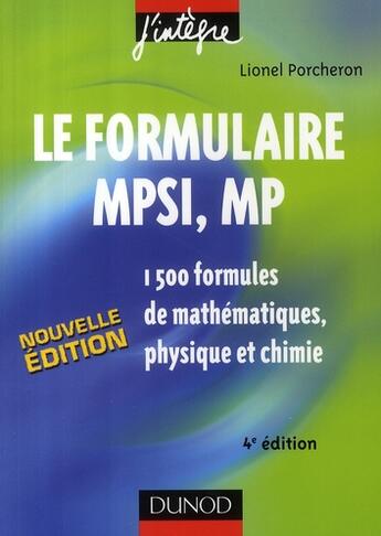 Couverture du livre « Le formulaire MPSI, MP ; 1500 formules de mathématiques, physique et chimie (4ème édition) » de Porcheron-L aux éditions Dunod