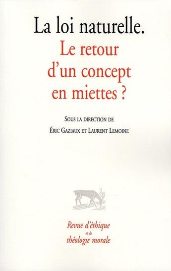 Couverture du livre « La loi naturelle ; le retour d'un concept en miettes ? » de Eric Gaziaux et Laurent Lemoine aux éditions Cerf