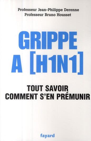 Couverture du livre « Grippe A (H1N1) » de Jean-Philippe Derenne et Bruno Housset aux éditions Fayard