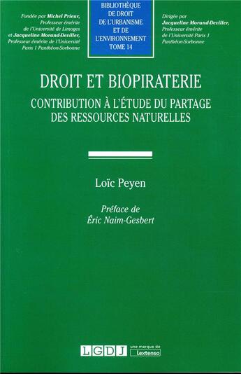 Couverture du livre « Droit et biopiraterie ; contribution à l'étude du partage des ressources naturelles » de Loic Peyen aux éditions Lgdj