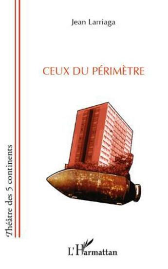 Couverture du livre « Ceux du périmètre » de Jean Larriaga aux éditions L'harmattan