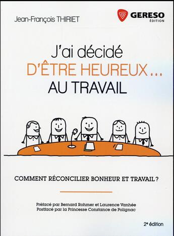 Couverture du livre « J'ai décidé d'être heureux... au travail (2e édition) » de Jean-Francois Thiriet aux éditions Gereso