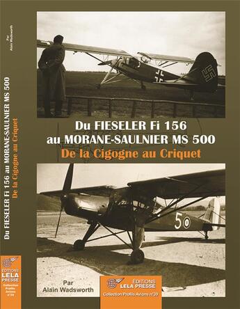 Couverture du livre « Du Fieseler Fi 156 au Morane-Saulnier MS 500 : De la Cigogne au Criquet » de Alain Wadsworth aux éditions Lela Presse