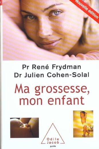 Couverture du livre « Ma grossesse, mon enfant (édition 2003) » de Rene Frydman et Julien Cohen-Solal aux éditions Odile Jacob