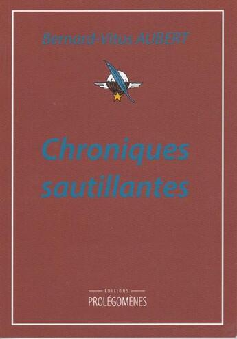 Couverture du livre « Chroniques sautillantes » de Bernard-Vitus Aubert aux éditions Prolegomenes
