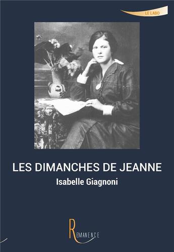 Couverture du livre « Les dimanches de Jeanne » de Giagnoni Isabelle aux éditions La Remanence
