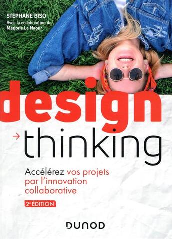 Couverture du livre « Design thinking ; accélérez vos projets par l'innovation collaborative (2e édition) » de Marjorie Le Naour et Stephane Biso aux éditions Dunod