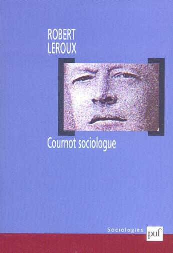 Couverture du livre « Cournot sociologue » de Robert Leroux aux éditions Puf