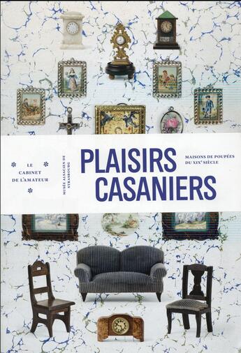 Couverture du livre « Plaisirs casaniers » de Elisabeth Shimells aux éditions Musees Strasbourg