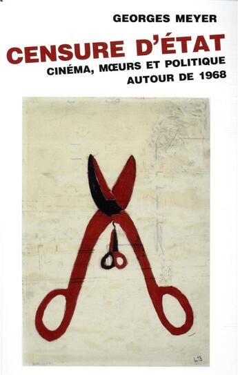 Couverture du livre « Censure d'Etat ; cinéma, moeurs et politique autour de 1968 » de Georges Meyer aux éditions Pu De Vincennes