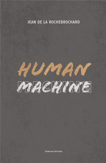 Couverture du livre « Human machine » de Jean De La Rochebrochard aux éditions Storylab