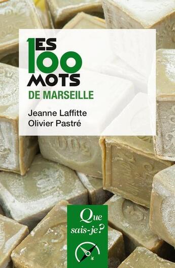 Couverture du livre « Les 100 mots de Marseille (3e édition) » de Jeanne Laffitte et Olivier Pastre aux éditions Que Sais-je ?