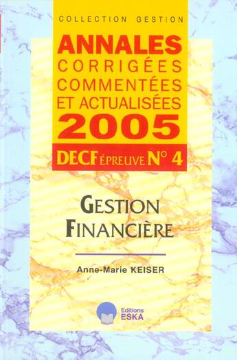 Couverture du livre « Annales 2005 decf epreuve n 4 » de Anne-Marie Keiser aux éditions Eska