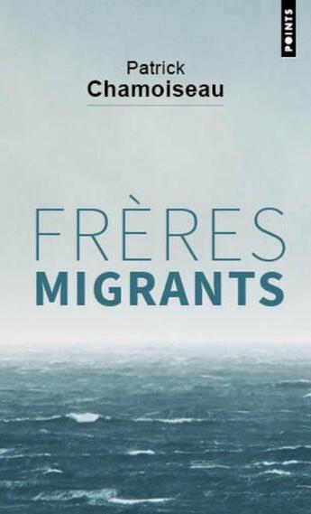 Couverture du livre « Frères migrants » de Patrick Chamoiseau aux éditions Points