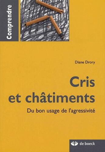 Couverture du livre « Cris et châtiments ; du bon usage de l'agressivité » de Drory aux éditions De Boeck Superieur