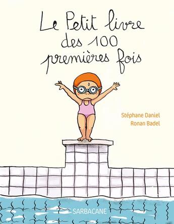 Couverture du livre « Le petit livre des 100 premières fois » de Ronan Badel et Stephane Daniel aux éditions Sarbacane