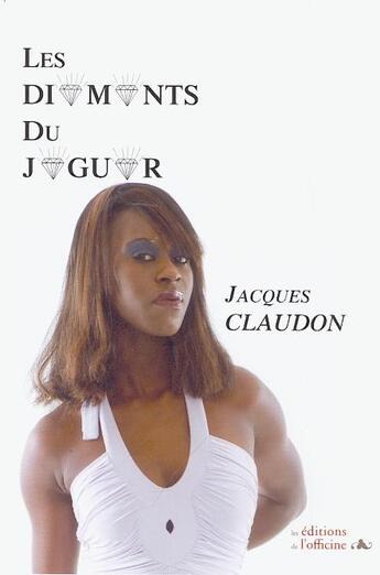 Couverture du livre « Les diamants du jaguar » de Jacques Claudon aux éditions L'officine