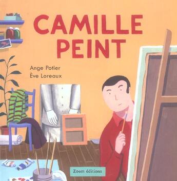Couverture du livre « Camille peint » de Ange Potier aux éditions Zoom