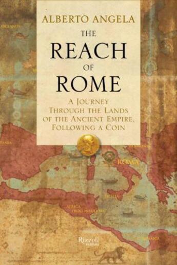 Couverture du livre « The Reach of Rome » de Alberto Angela aux éditions Rizzoli Digital