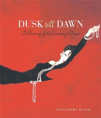 Couverture du livre « Dusk till dawn - a history of the evening dress » de Alexandra Black aux éditions Scriptum