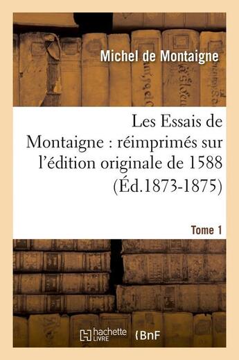 Couverture du livre « Les essais Tome 1 » de Michel De Montaigne aux éditions Hachette Bnf