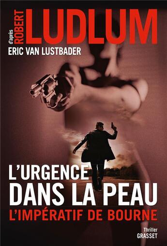 Couverture du livre « L'urgence dans la peau ; l'impératif de Bourne » de Robert Ludlum et Eric Van Lustbader aux éditions Grasset Et Fasquelle