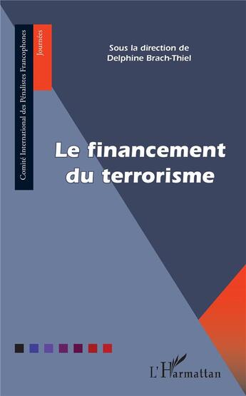 Couverture du livre « Le financement du terrorisme » de Delphine Brach-Thiel aux éditions L'harmattan