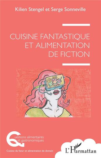 Couverture du livre « Cuisine fantastique et alimentation de fiction » de Kilien Stengel et Serge Sonneville aux éditions L'harmattan
