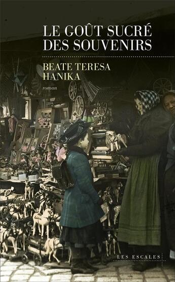 Couverture du livre « Le goût sucré des souvenirs » de Beate Teresa Hanika aux éditions Les Escales