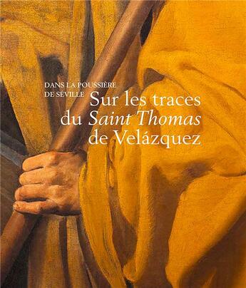 Couverture du livre « Sur les traces du Saint Thomas de Velázquez : dans la poussière de Séville » de Guillaume Kientz et Constantin Dury aux éditions In Fine