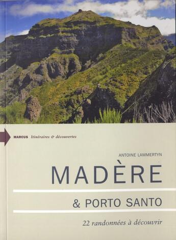 Couverture du livre « Madère & Porto Santo ; 22 randonnées à découvrir » de Antoine Lammertyn aux éditions Marcus Nouveau