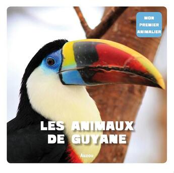 Couverture du livre « Les animaux de Guyane » de  aux éditions Philippe Auzou