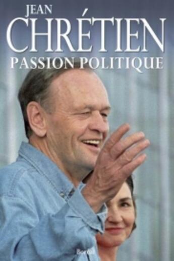 Couverture du livre « Passion politique » de Jean Chretien aux éditions Boreal
