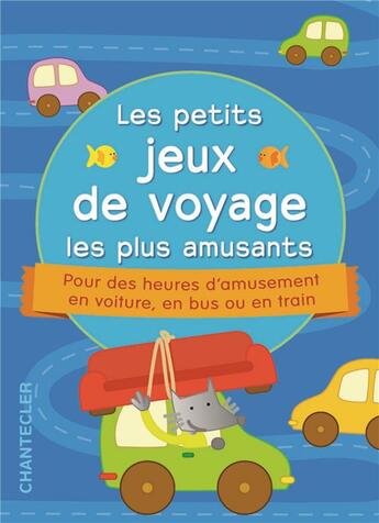 Couverture du livre « Les Petits Jeux De Voyage Les Plus Amusants » de  aux éditions Chantecler