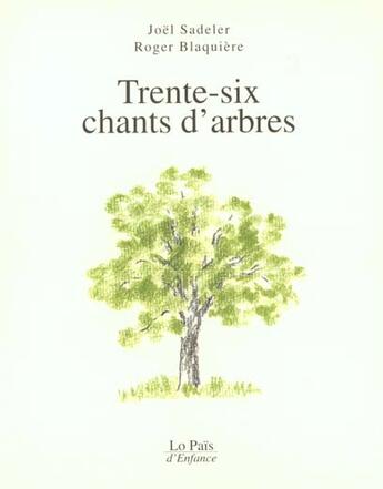 Couverture du livre « Trente-six chants d'arbres » de Roger Blaquiere et Joel Sadeler aux éditions Rocher
