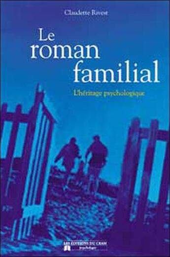 Couverture du livre « Roman familial - heritage psychologique » de Claudette Rivest aux éditions Du Cram