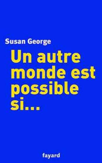 Couverture du livre « Un autre monde est possible si... » de Susan George aux éditions Fayard