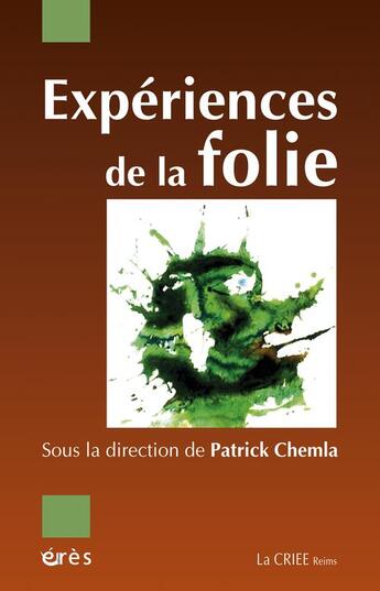 Couverture du livre « Expériences de la folie » de Patrick Chemla aux éditions Eres
