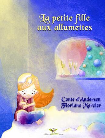 Couverture du livre « La petite fille aux allumettes » de Hans Christian Andersen et Floriane Mercier aux éditions Chouetteditions.com