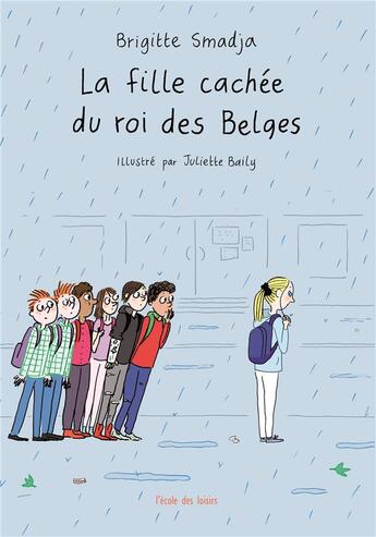 Couverture du livre « La fille cachée du roi des Belges » de Brigitte Smadja et Juliette Baily aux éditions Ecole Des Loisirs