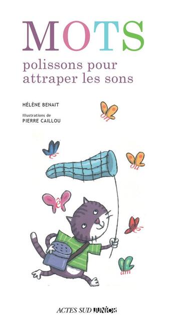 Couverture du livre « Mots polissons pour attraper les sons » de Pierre Caillou et Helene Benait aux éditions Actes Sud Junior