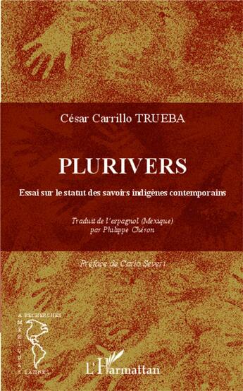 Couverture du livre « Plurivers ; essai sur le statut des savoirs indigènes contemporains » de Cesar Carrillo-Trueba aux éditions L'harmattan