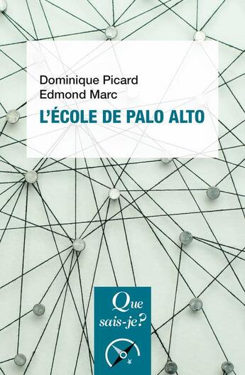 Couverture du livre « L'école de Palo Alto » de Edmond Marc et Dominique Picard aux éditions Que Sais-je ?