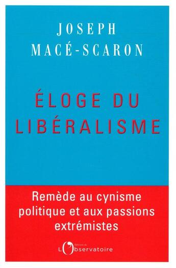 Couverture du livre « Éloge du libéralisme » de Joseph Mace-Scaron aux éditions L'observatoire