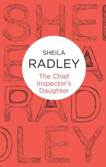 Couverture du livre « The Chief Inspector's Daughter (Inspector Quantrill 2) (Bello) » de Radley Sheila aux éditions Pan Macmillan