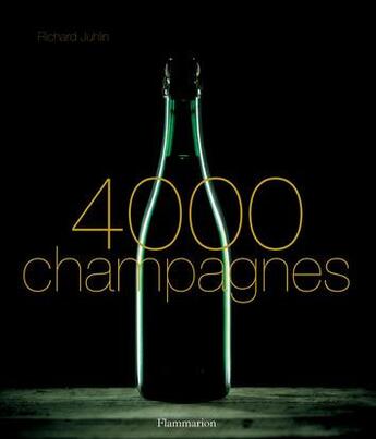 Couverture du livre « Quatre mille champagnes » de Richard Juhlin aux éditions Flammarion