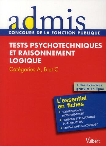 Couverture du livre « Tests psychotechniques et raisonnement logique ; toutes catégories ; l'essentiel en fiches » de Emmanuel Kerdraon aux éditions Vuibert