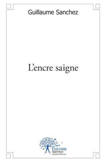 Couverture du livre « L'encre saigne » de Guillaume Sanchez aux éditions Edilivre