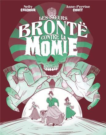 Couverture du livre « Les soeurs Brontë contre la Momie » de Nelly Chadour et Anne-Perrine Couet aux éditions Moutons Electriques